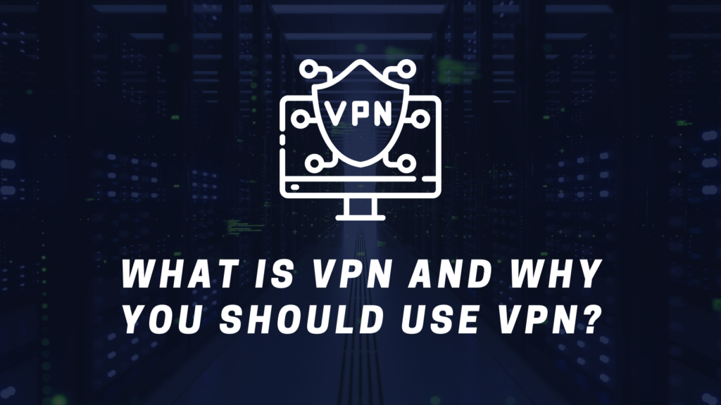 What is VPN and Why You Should Use VPN in 2024?